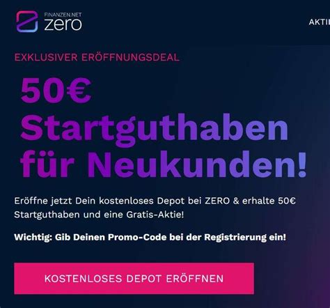 finanzen.net zero promocode|50€ Startguthaben für kostenloses Depot bei。